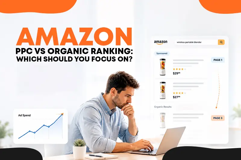 Amazon PPC vs Organic Ranking: Which Should You Focus On?